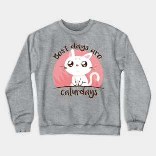 Best days are Caturdays Crewneck Sweatshirt